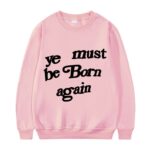 Kanye West Sweatshirt Ye Must Be Born Again Pink