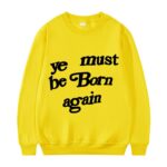 Kanye West Sweatshirt Ye Must Be Born Again Yellow